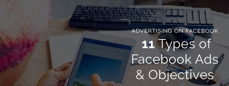 11 Types of facebook ads & objectives